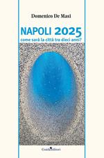 Napoli 2025. Come sarà la città tra dieci anni?