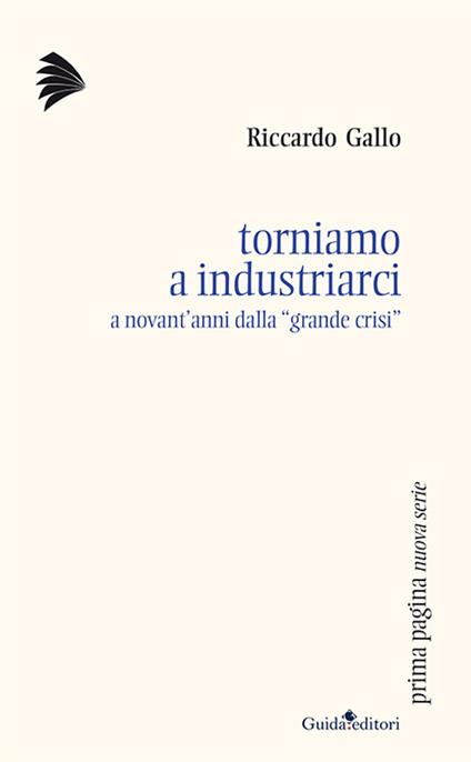 Torniamo a industriarci. A novant'anni dalla «grande crisi» - Riccardo Gallo - copertina