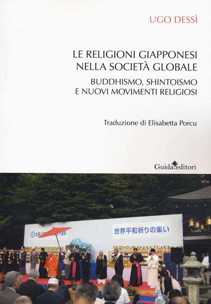 Le religioni giapponesi nella società globale. Buddhismo, shintoismo e nuovi movimenti religiosi - Ugo Dessì - copertina