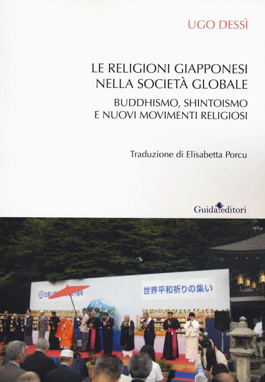 Le religioni giapponesi nella società globale. Buddhismo, shintoismo e nuovi movimenti religiosi - Ugo Dessì - copertina