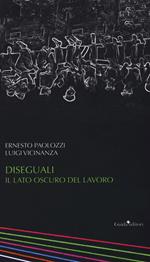 Diseguali. Il lato oscuro del lavoro