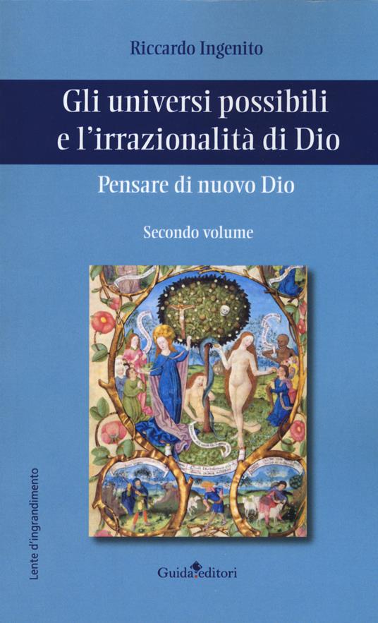 Pensare di nuovo Dio. Gli universi possibili e l'irrazionalità di Dio. Vol. 2 - Riccardo Ingenito - copertina