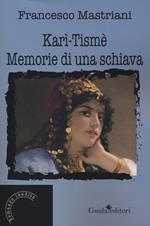 Karì Tismè. Memorie di una schiava