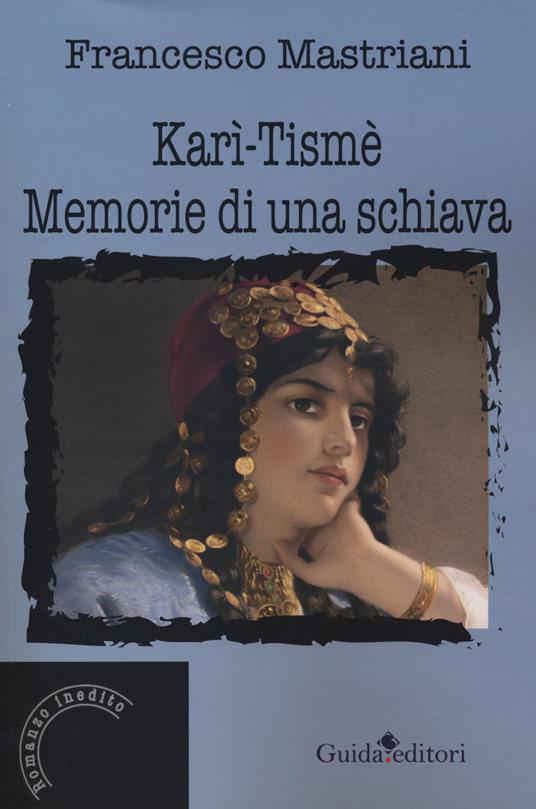 Karì Tismè. Memorie di una schiava - Francesco Mastriani - copertina