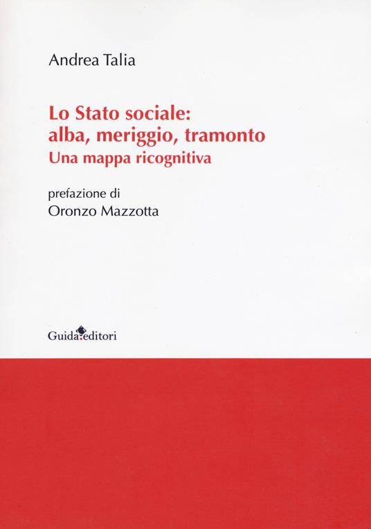 Lo Stato sociale: alba, meriggio, tramonto. Una mappa ricognitiva - Andrea Talia - copertina