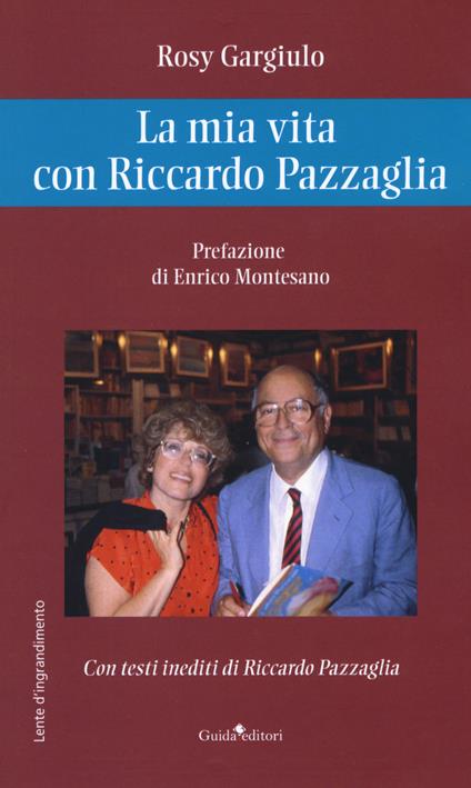 La mia vita con Riccardo Pazzaglia - Rosy Gargiulo - copertina