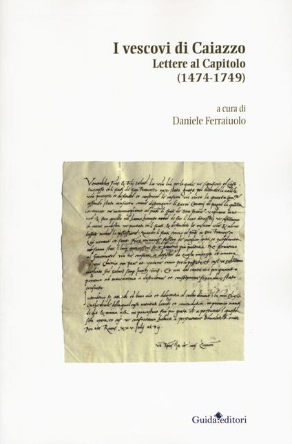 I vescovi di Caiazzo. Lettere al Capitolo (1474-1749) - copertina