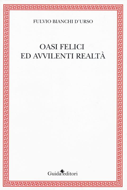 Oasi felici e avvilenti realtà - Fulvio Bianchi D'Urso - copertina