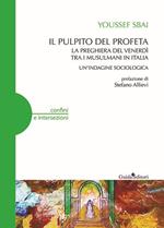 Il pulpito del profeta. La preghiera del venerdì tra i musulmani in Italia. Un'indagine sociologica