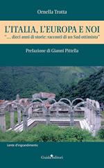 L' Italia, l'Europa e noi. «...dieci anni di storie: racconti di un Sud ottimista»