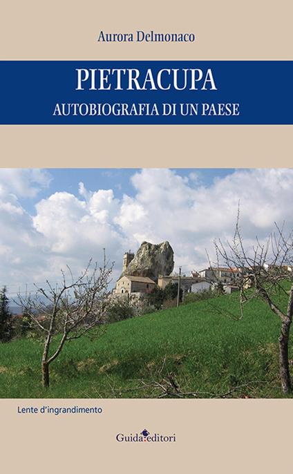 Pietracupa. Autobiografia di un paese - Aurora Delmonaco - copertina