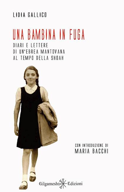 Una bambina in fuga. Diari e lettere di un'ebrea mantovana al tempo della Shoah - Lidia Gallico - copertina