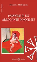 Passione di un arrogante innocente. Con Libro in brossura