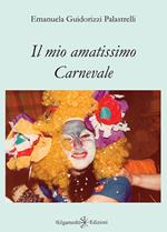 Il mio amatissimo carnevale. Con Libro in brossura