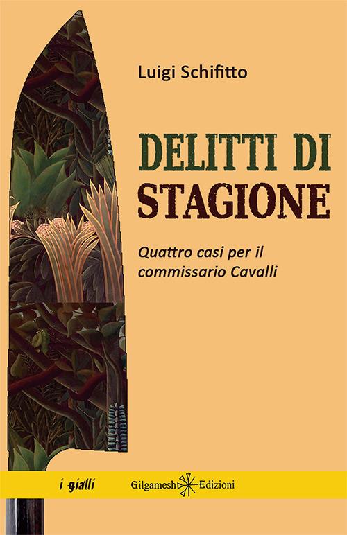 Delitti di stagione. Quattro casi per il commissario Cavalli. Con Libro in brossura - Luigi Schifitto - copertina