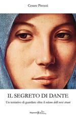 Il segreto di Dante. Un tentativo di guardare oltre il «velame delli versi strani»