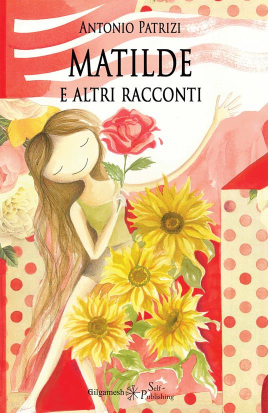 Matilde e altri racconti. Con Libro in brossura - Antonio Patrizi - copertina