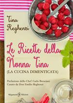 Le ricette della nonna Tina (la cucina dimenticata). Con Libro in brossura