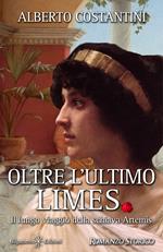 Oltre l'ultimo Limes. Il lungo viaggio della schiava Artemis