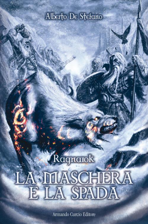 La maschera e la spada. Ragnarok - Alberto De Stefano - copertina