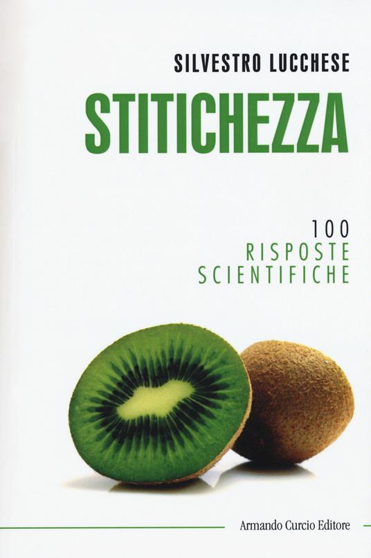 Stitichezza. 100 risposte scientifiche - Silvestro Lucchese - copertina