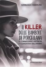 Il killer delle bambole di porcellana. Il commissario Antinori e i luoghi bui dell'anima