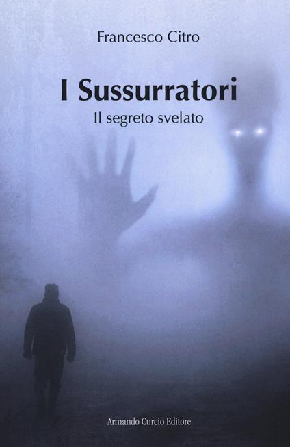 I sussurratori. Il segreto svelato - Francesco Citro - copertina