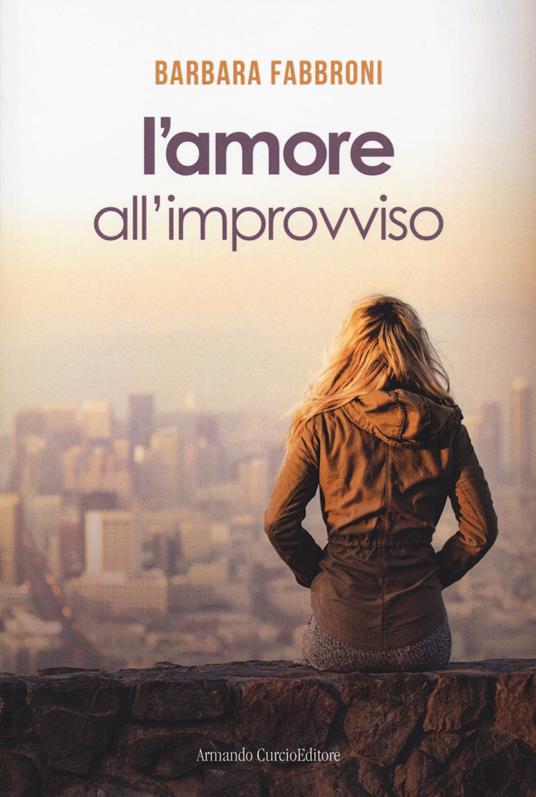 L' amore all'improvviso - Barbara Fabbroni - copertina