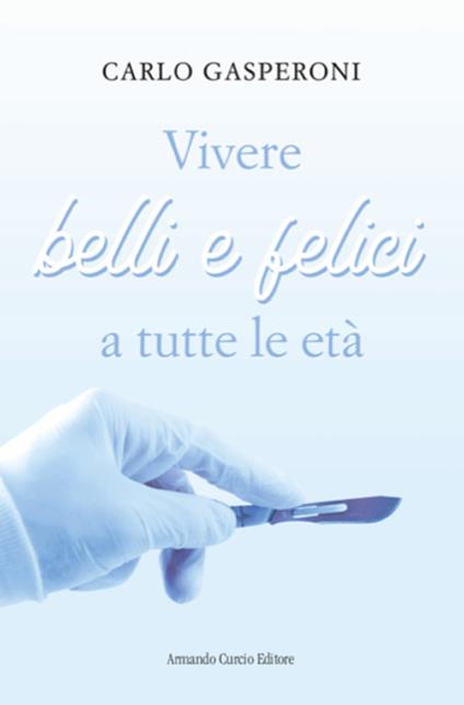 Vivere belli e felici a tutte le età - Carlo Gasperoni - copertina