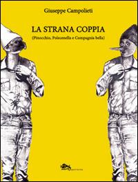 La strana coppia (Pinocchio, Polecinella e Compagnia bella) - Giuseppe Campolieti - copertina