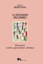 La tentazione dell'esserci. Pensieri sulla questione ultima