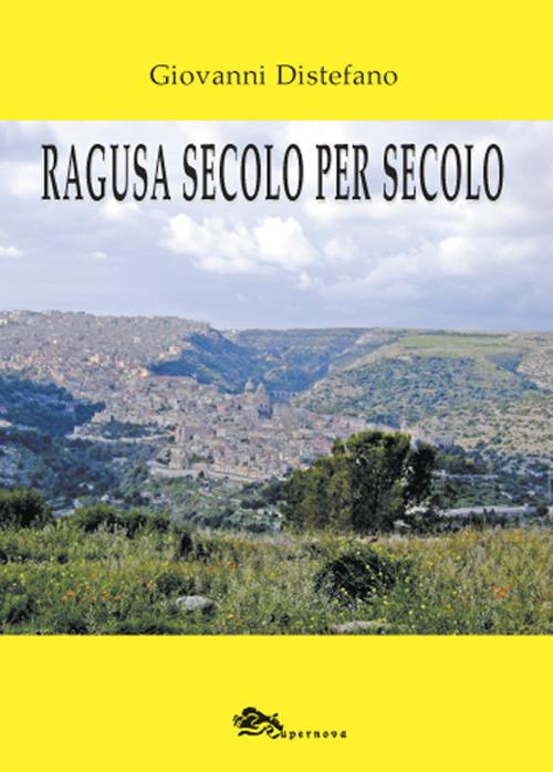 Ragusa secolo per secolo - Giovanni Distefano - copertina