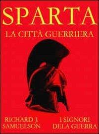 Sparta. La città guerriera - Richard J. Samuelson - ebook