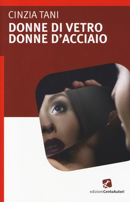 Donne di vetro, donne d'acciaio - Cinzia Tani - copertina