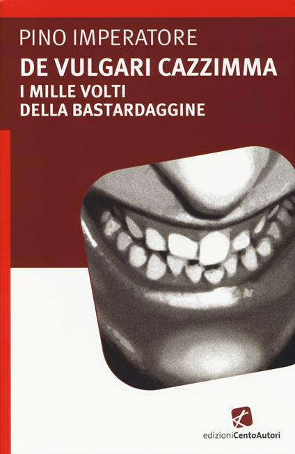 De vulgari cazzimma. I mille volti della bastardaggine - Pino Imperatore - copertina