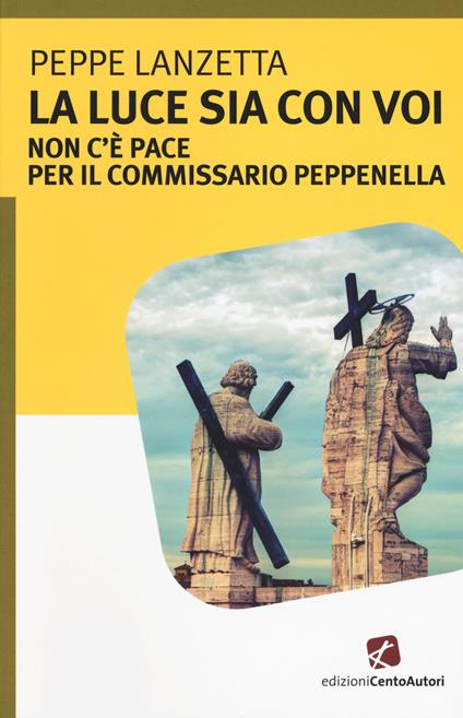 La luce sia con voi. Non c'è pace per il commissario Peppenella - Peppe Lanzetta - copertina