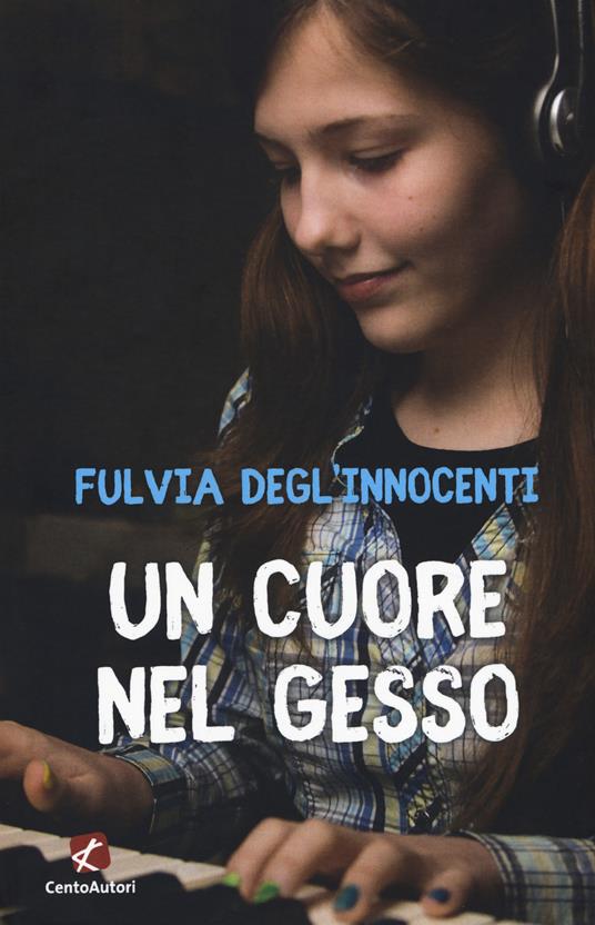 Un cuore nel gesso - Fulvia Degl'Innocenti - copertina