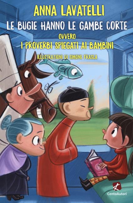 Le bugie hanno le gambe corte ovvero I proverbi spiegati ai bambini - Anna Lavatelli - copertina