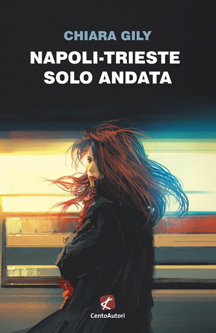 Napoli-Trieste solo andata - Chiara Gily - copertina