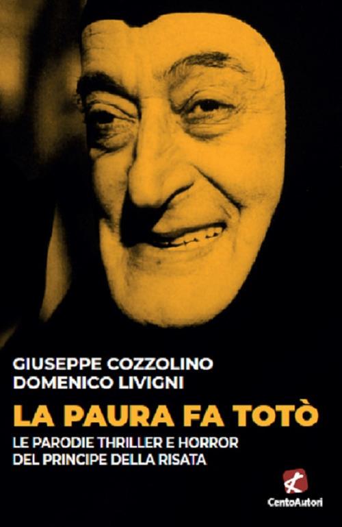 La paura fa Totò. Le parodie thriller e horror del principe della risata - Giuseppe Cozzolino,Domenico Livigni - copertina