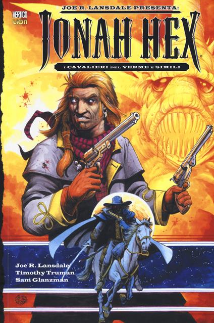 I cavalieri del verme e simili. Jonah Hex - Joe R. Lansdale,Timothy Truman,Sam Glanzman - copertina