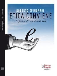 Etica conviene - Roberto Spingardi - ebook