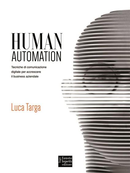 Human automation. Tecniche di comunicazione digitale per accrescere il business aziendale - Luca Targa - ebook