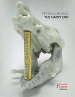 Petrolio bianco. The happy end. Ediz. italiana, francese e inglese