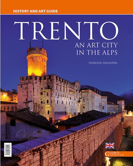 Trento. An art city in the Alps. History and art guide - Fiorenzo Degasperi - copertina