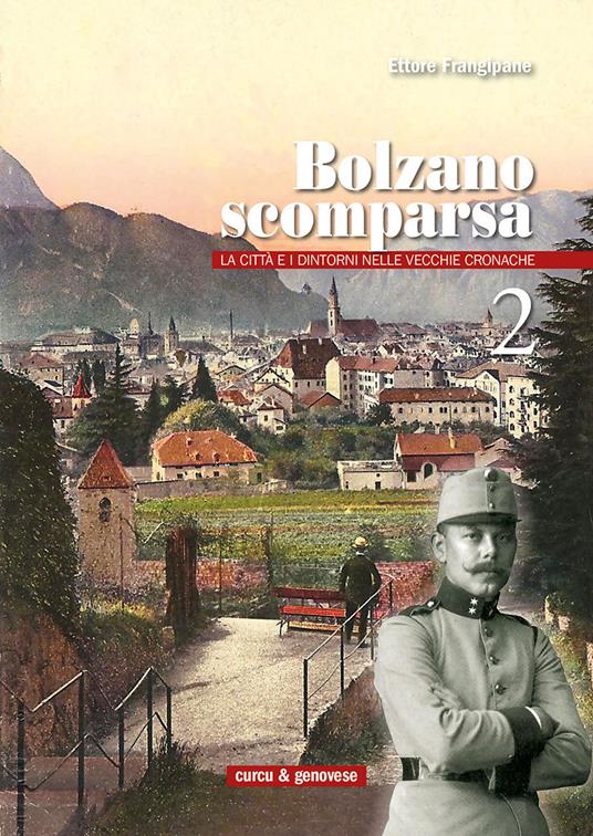 Bolzano scomparsa. La città e i dintorni nelle vecchie cronache. Vol. 2 - Ettore Frangipane - copertina