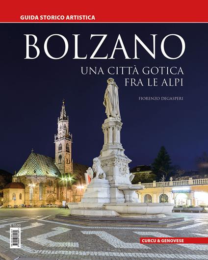 Bolzano. Una città gotica tra le Alpi. Guida storico artistica - Fiorenzo Degasperi - copertina