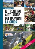 Il Trentino Alto Adige dei bambini. La guida. 511 proposte in tutta la regione
