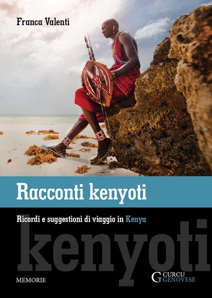 Racconti kenyoti. Ricordi e suggestioni di viaggio in Kenya - Franca Valenti - copertina