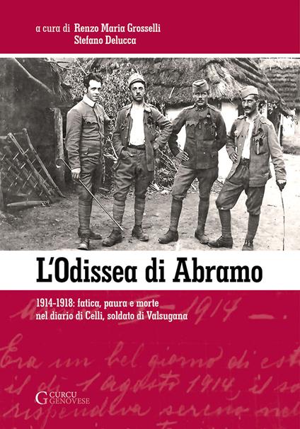 L'odissea di Abramo. 1914-1918: fatica, paura e morte nel diario di Celli, soldato di Valsugana. Ediz. integrale - copertina